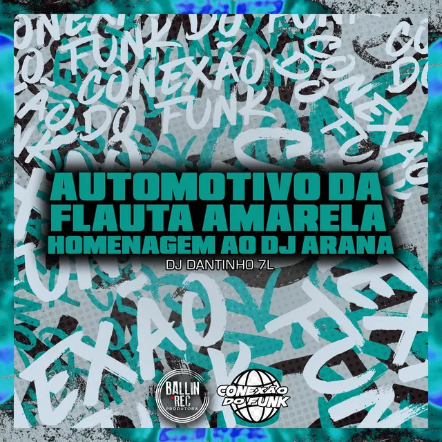 Automotivo da Flauta Amarela / Homenagem ao Dj Arana