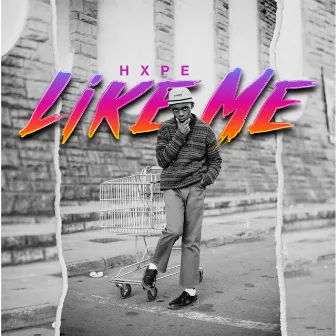 Like Me by HXPE