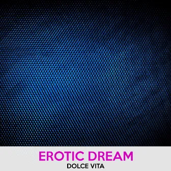 Dolce Vita by Erotic Dream