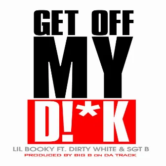 Get off my Dick by Lil Booky