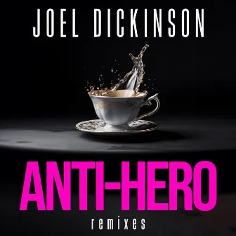 Anti-Hero (Remixes) by Joel Dickinson