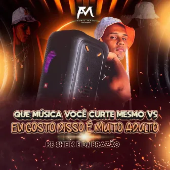 Que Música Você Curte Mesmo Vs Eu Gosto Disso É Muito Adulto by DJ Brazão