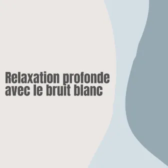 Relaxation profonde avec le bruit blanc by Sonido Blanco