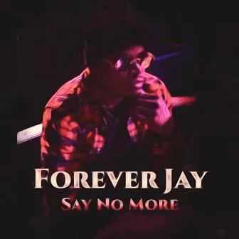 Say No More (Fuck U Right) by Forever Jay