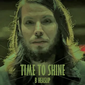 Time to Shine by B Heaslip