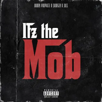 Itz The Mob by Danny Prophetz