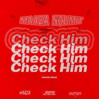 Check Him by Maaza Nolimit