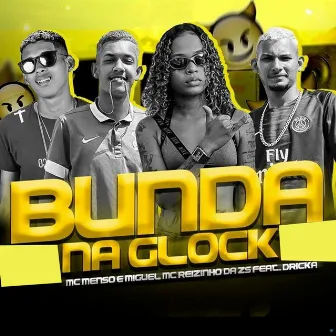 Bunda na Glock by Mc Menso e Mc Miguel