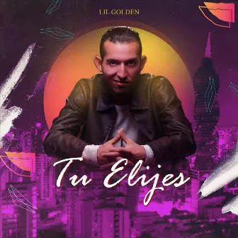 Tu Elijes by Lil Golden