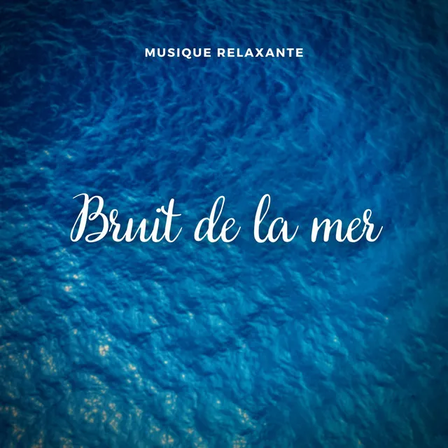 Musique relaxante: Bruit de la mer, Pt. 01