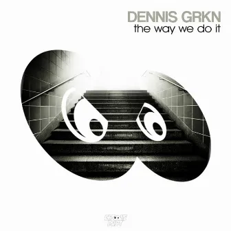 The Way We Do It by Dennis Grkn