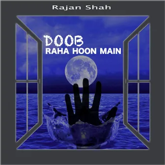 Doob Raha Hoon Main by Rajan Shah