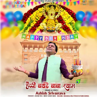 Happy Birthday Shyam Baba by Ashish Srivastava