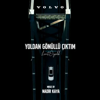 Yoldan Gönüllü Çıktım (Original Documentary Soundtrack) by Nadir Kaya