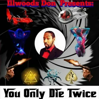 You Only Die Twice by Illwoods Don