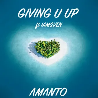 Giving U Up by Amanto