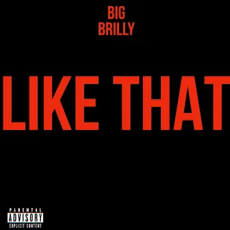 Like That by Big Brilly