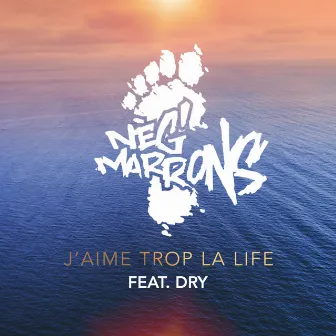 J'aime trop la life by Nèg' Marrons