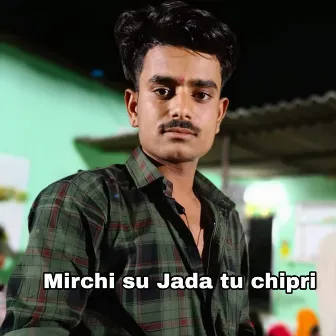 Mirchi su Jada tu chipri by 