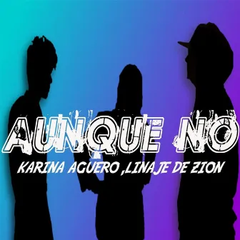 Aunque No by Karina Aguero