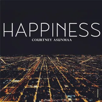 Happiness by Courtney Asunmaa