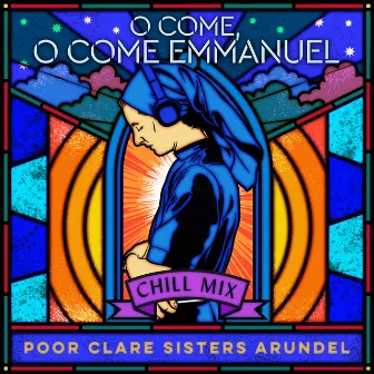 O Come, O Come Emmanuel (Chill Mix) by Poor Clare Sisters Arundel