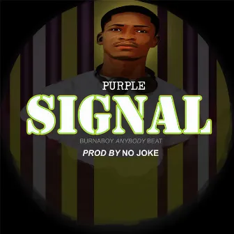 Signal (Burnaboy Anybody Beat) by Purple