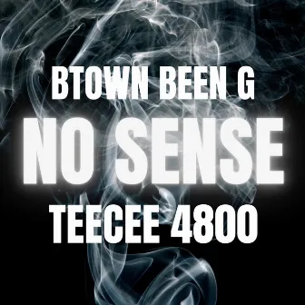 No Sense by Btown Been G