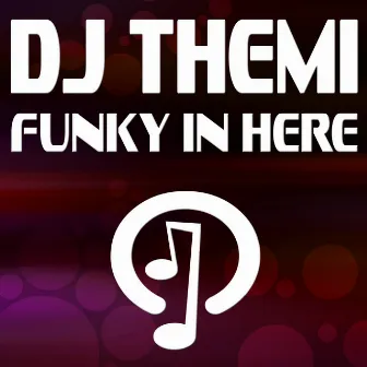 Funky In Here by DJ Themi