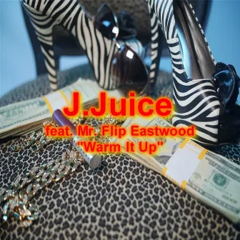 Warm It Up (feat. Mr. Flip Eastwood) by J.Juice