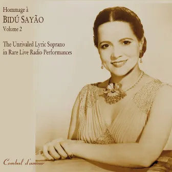 Hommage a Bidu Sayao: The Unrivaled Lyric-Soprano in Rare Live Radio Performances, Vol. 2 by Bidu Sayão