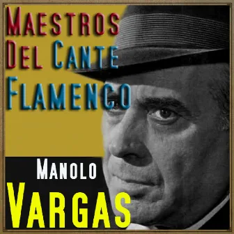 Maestros del Cante Flamenco by Manolo Vargas