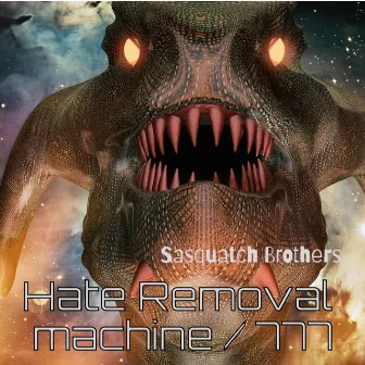 Hate Removal Machine 777 by Sasquatch Brothers