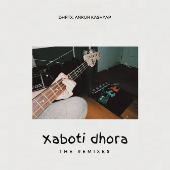 Xaboti Dhora - The Remixes by Ankur Kashyap