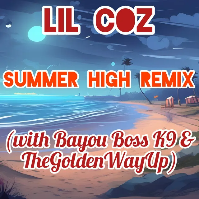 Summer High (TheGoldenWayUp & Bayou Boss K9 Remix)