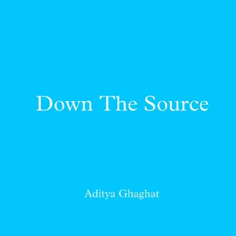 Down The Source (Remix) by Aditya Ghaghat