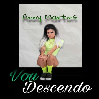 Vou Descendo by Anny Martins