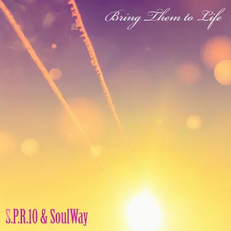 Bring Them to Life by S.P.R.10 & Soulway