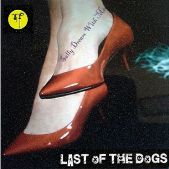 Sally Dream With Me by Last of the Dogs