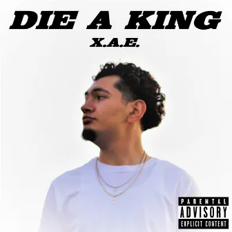 Die a King by X.A.E. REXEN RECORDS