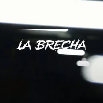 LA BRECHA by BigBigor