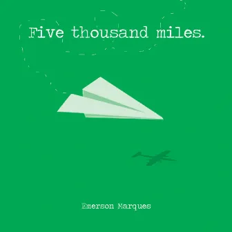 Five Thousand Miles by Emerson Marques