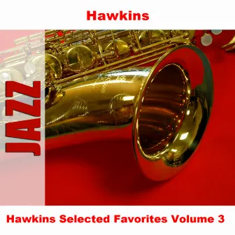 Hawkins Selected Favorites Volume 3 by Hawkins