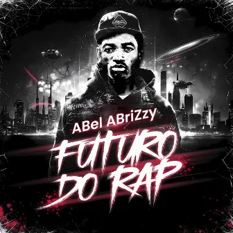 Futuro do Rap by ABel AbriZzy