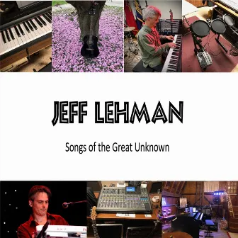 Songs of the Great Unknown by Jeff Lehman