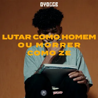 Lutar Como Homem ou Morrer Como Zé by Oyocce