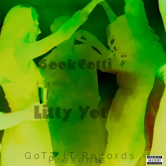 Litty Yet by 6ookgotti