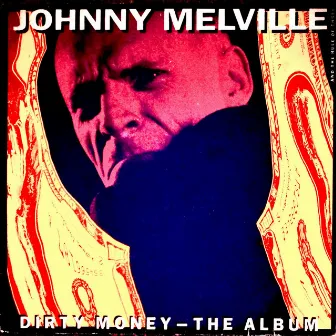 Dirty Money - The Album by Johnny Melville