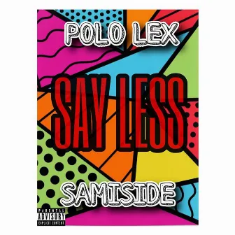 Say Less by Polo LEX