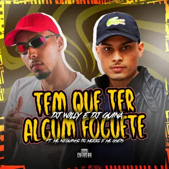 Tem Que Ter Algum Foguete by DJ Willy